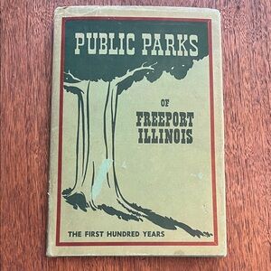 Public Parks of Freeport Illinois - First 100 Years - Robert F. Koenig, 1948